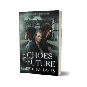 Echoes of the Future - Gareth Ian Davies Echoes of the Future: Of Imprint & Erasure Book 3 (Paperback)