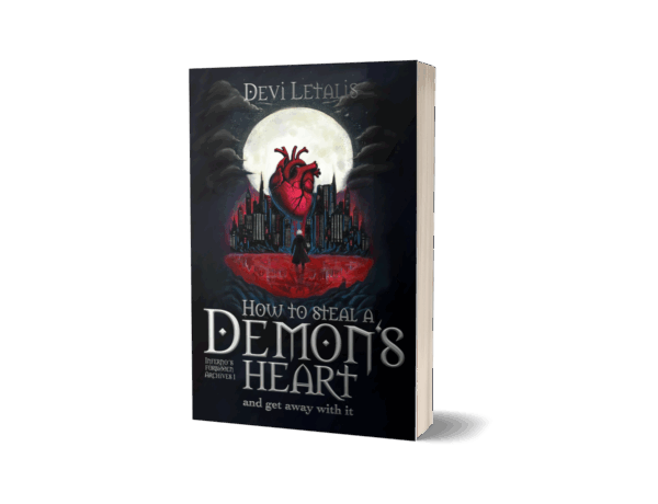 How to Steal a Demon's Heart and get away with it: Inferno's Forbidden Archives Book 1 (Paperback)