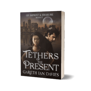 Tethers of the Present - Gareth Ian Davies Tethers of the Present: Of Imprint & Erasure Book 2 (Paperback)