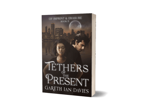 Tethers of the Present: Of Imprint & Erasure Book 2 (Paperback)