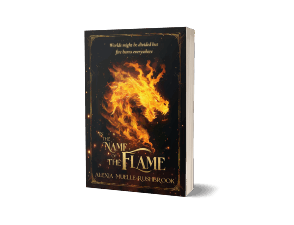In The Name of the Flame - Alexia Muelle-Rushbrook In the Name of the Flame: Book 1 The Flame Series (Paperback)