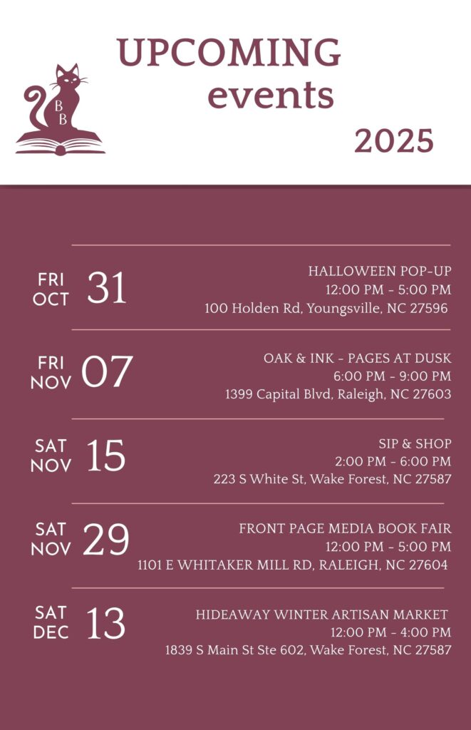 Bibliobean Books Local Events, Friday October 31 2025 Halloween Pop-up 12:00PM - 5:00PM 100 Holden Rd, Youngsville, NC 27596, Friday November 7 2025 Oak & Ink - Pages at Dusk 6:00PM-9:00PM 1399 Capital Blvd, Raleigh, NC 27603, Saturday November 15 2025 Sip & Shop 2:00PM - 6:00 PM 223 S White St, Wake Forest, NC 27587, Saturday November 29 2025 Front Paide Media Book Fair 12:00PM - 5:00PM 1101 E Whitaker Mill Rd, Raleigh, NC 27604, Saturday December 13 2025 Hideaway Winter Artisan Market 12:00PM - 4:00PM 1839 S Main St Ste 602, Wake Forest, NC 27587