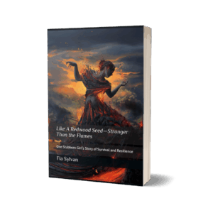 Like A Redwood Seed - Stronger Than The Flames: One Stubborn Girl’s Story of Survival and Resilience (Paperback)