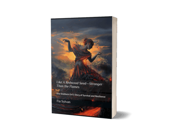Like A Redwood Seed - Stronger Than The Flames: One Stubborn Girl’s Story of Survival and Resilience (Paperback)