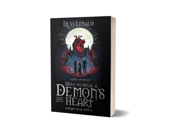 How to Steal a Demon's Heart and Get Away with it - Demonic Desires: A Dark Fantasy Spicy Anthology (Paperback)